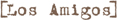 [Los Amigos]
