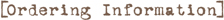 [Ordering Information]